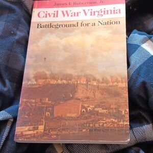 Civil War Virginia Battleground for a Nation